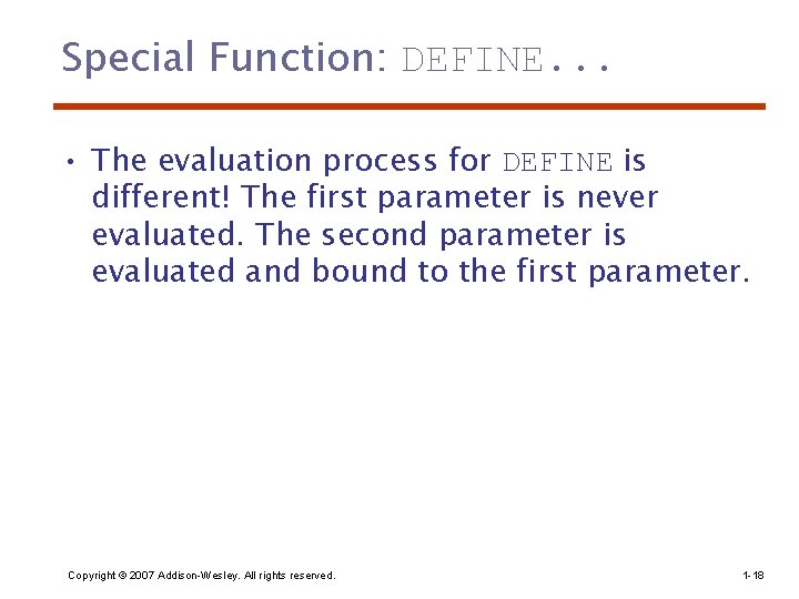 Special Function: DEFINE. . . • The evaluation process for DEFINE is different! The