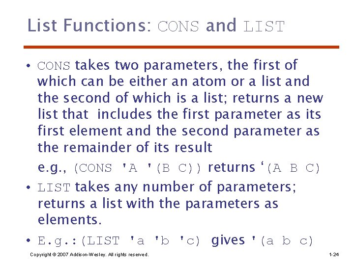 List Functions: CONS and LIST • CONS takes two parameters, the first of which