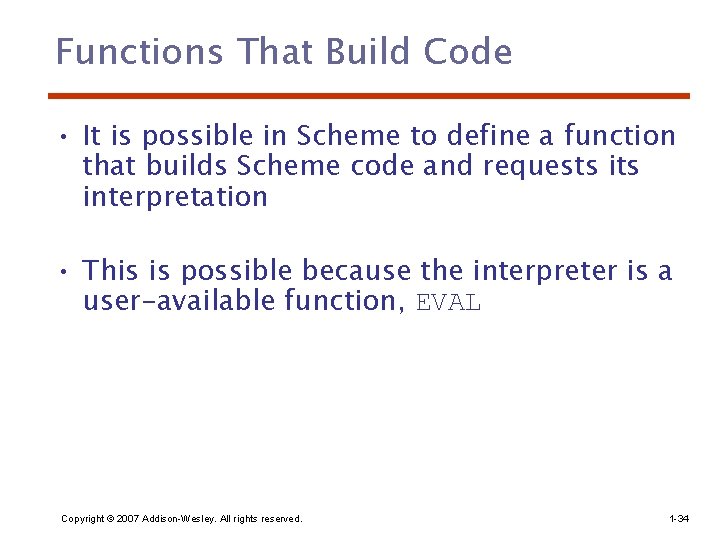 Functions That Build Code • It is possible in Scheme to define a function
