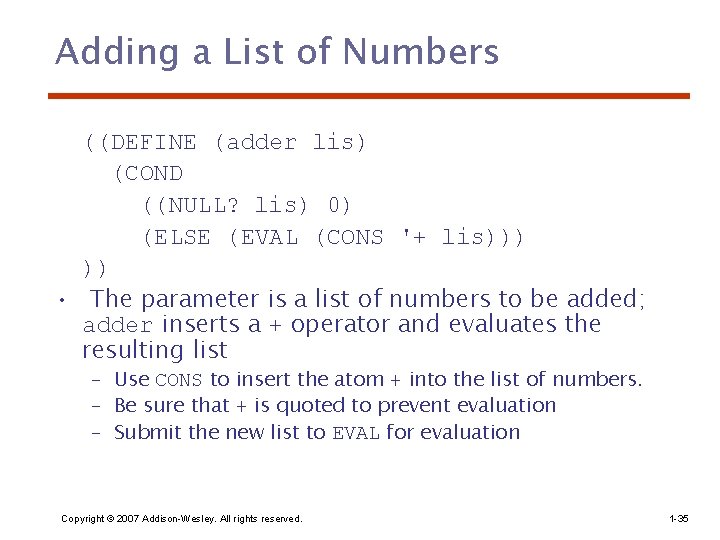 Adding a List of Numbers ((DEFINE (adder lis) (COND ((NULL? lis) 0) (ELSE (EVAL