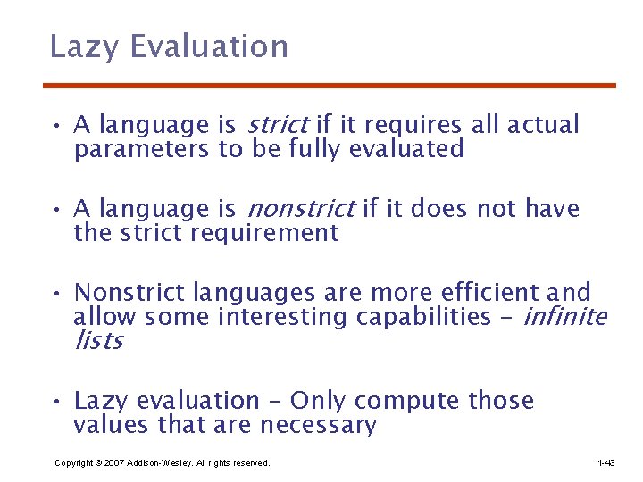 Lazy Evaluation • A language is strict if it requires all actual parameters to