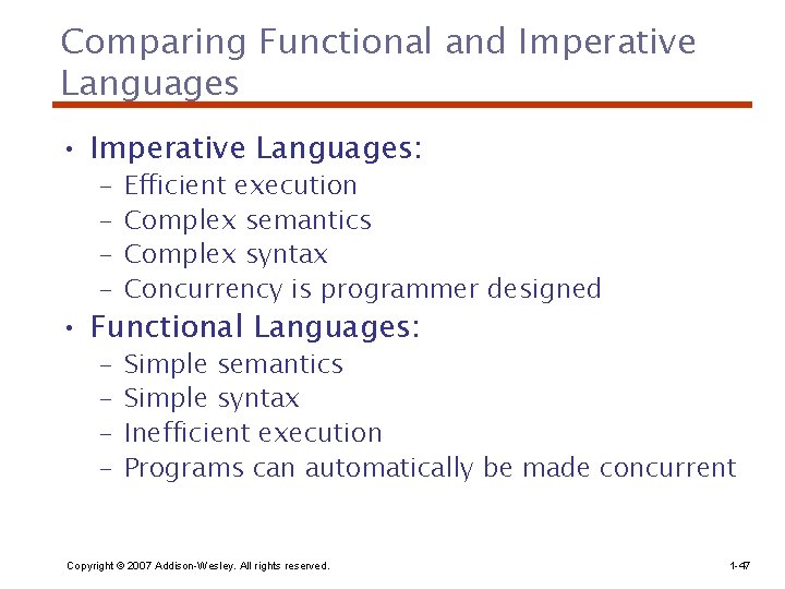 Comparing Functional and Imperative Languages • Imperative Languages: – – Efficient execution Complex semantics