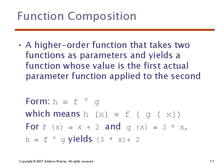 Function Composition • A higher-order function that takes two functions as parameters and yields