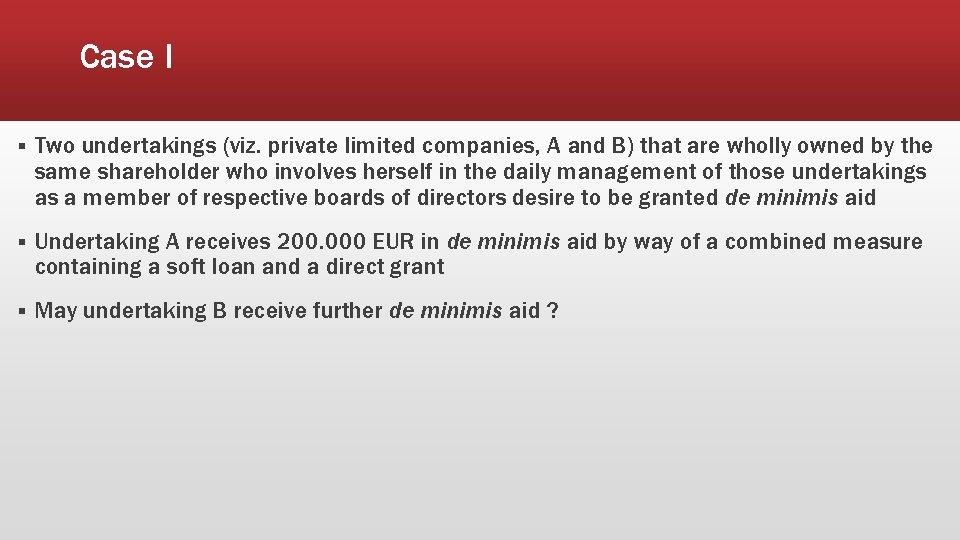 Case I § Two undertakings (viz. private limited companies, A and B) that are