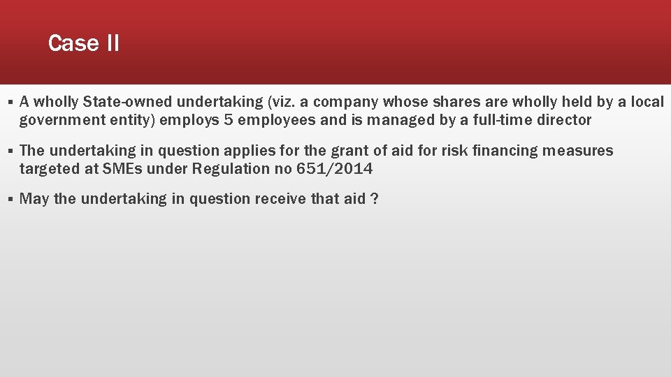 Case II § A wholly State-owned undertaking (viz. a company whose shares are wholly