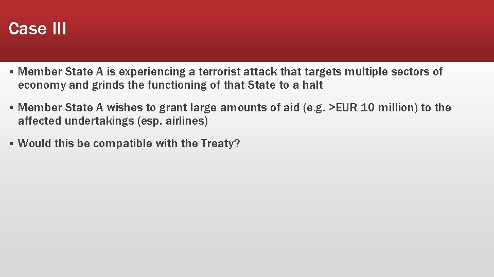 Case III § Member State A is experiencing a terrorist attack that targets multiple
