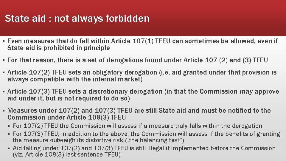 State aid : not always forbidden § Even measures that do fall within Article