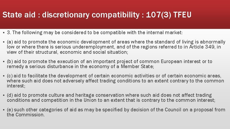 State aid : discretionary compatibility : 107(3) TFEU § 3. The following may be