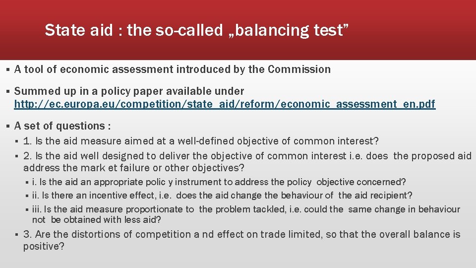 State aid : the so-called „balancing test” § A tool of economic assessment introduced