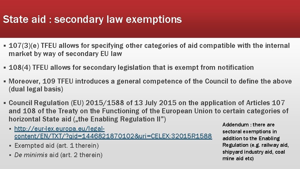 State aid : secondary law exemptions § 107(3)(e) TFEU allows for specifying other categories