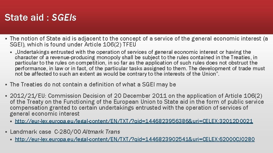 State aid : SGEIs § The notion of State aid is adjacent to the