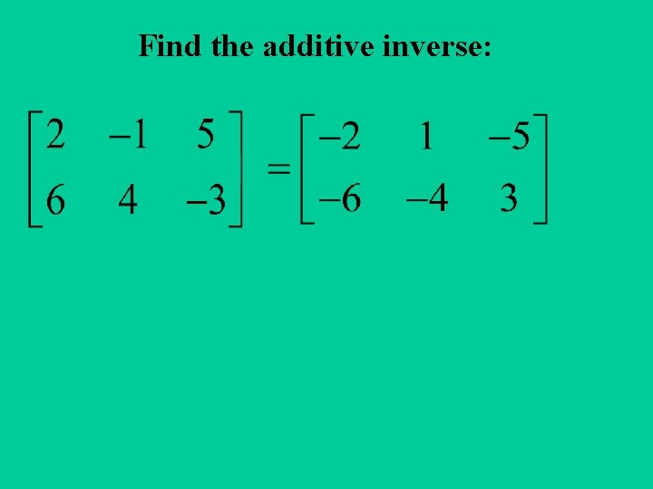 Find the additive inverse: 
