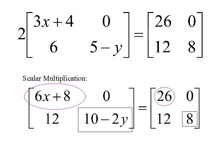 Scalar Multiplication: 