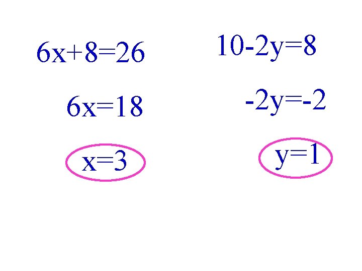 6 x+8=26 6 x=18 x=3 10 -2 y=8 -2 y=-2 y=1 