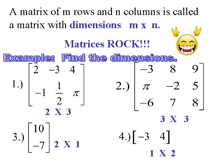 A matrix of m rows and n columns is called a matrix with dimensions