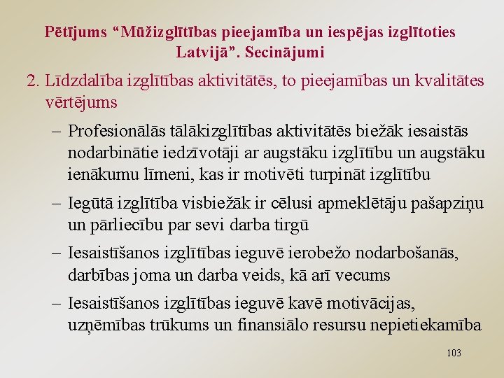 Pētījums “Mūžizglītības pieejamība un iespējas izglītoties Latvijā”. Secinājumi 2. Līdzdalība izglītības aktivitātēs, to pieejamības