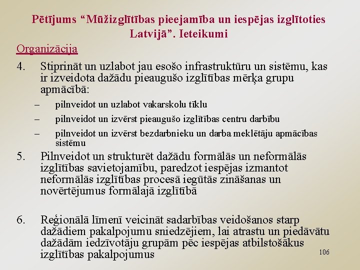 Pētījums “Mūžizglītības pieejamība un iespējas izglītoties Latvijā”. Ieteikumi Organizācija 4. Stiprināt un uzlabot jau