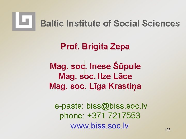 Baltic Institute of Social Sciences Prof. Brigita Zepa Mag. soc. Inese Šūpule Mag. soc.