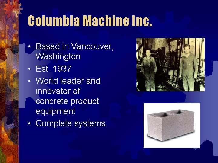 Columbia Machine Inc. • Based in Vancouver, Washington • Est. 1937 • World leader