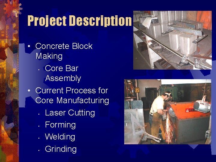 Project Description • Concrete Block Making • Core Bar Assembly • Current Process for
