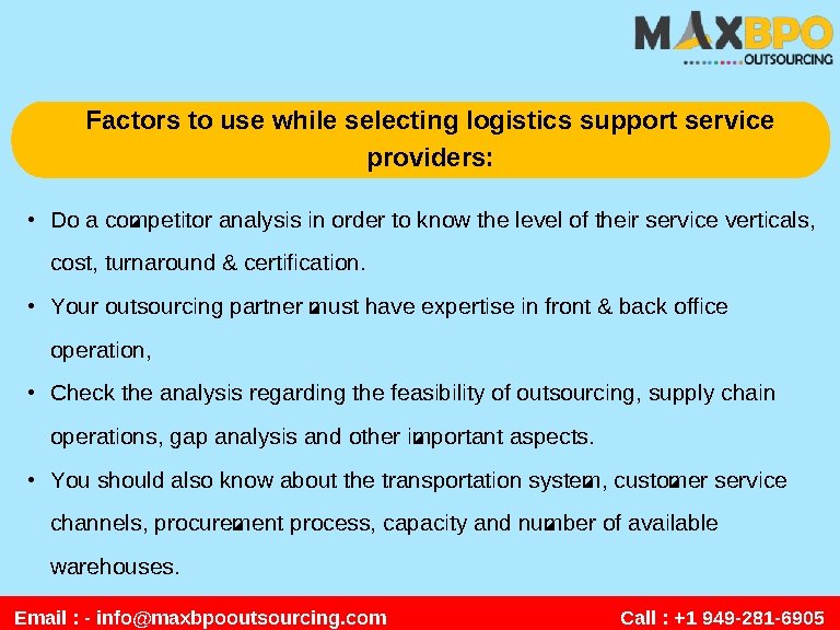 Factors to use while selecting logistics support service providers: • Do a competitor analysis