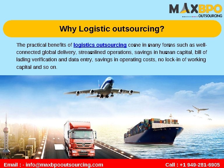 Why Logistic outsourcing? The practical benefits of logistics outsourcing come in many forms such