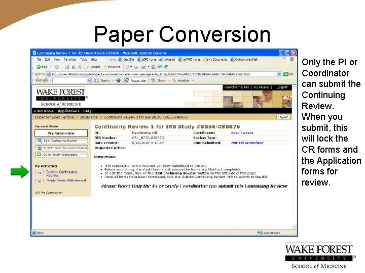 Paper Conversion Only the PI or Coordinator can submit the Continuing Review. When you
