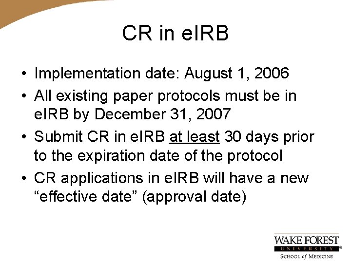 CR in e. IRB • Implementation date: August 1, 2006 • All existing paper