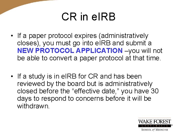 CR in e. IRB • If a paper protocol expires (administratively closes), you must