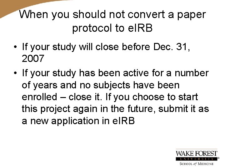 When you should not convert a paper protocol to e. IRB • If your