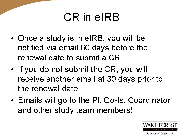 CR in e. IRB • Once a study is in e. IRB, you will