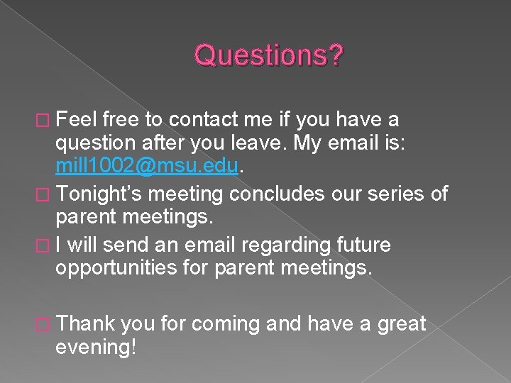 Questions? � Feel free to contact me if you have a question after you