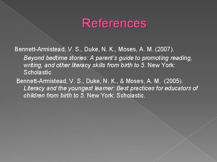 References Bennett-Armistead, V. S. , Duke, N. K. , Moses, A. M. (2007). Beyond