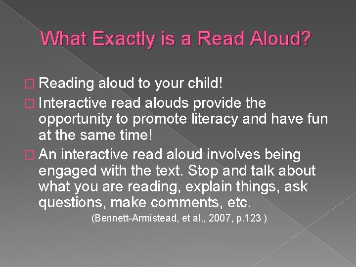 What Exactly is a Read Aloud? � Reading aloud to your child! � Interactive