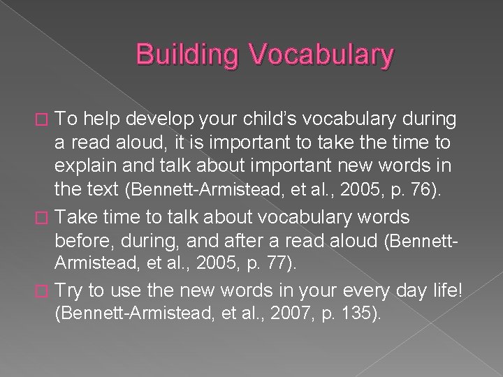 Building Vocabulary To help develop your child’s vocabulary during a read aloud, it is