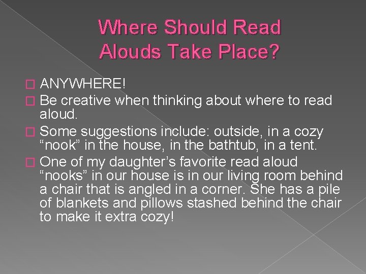 Where Should Read Alouds Take Place? ANYWHERE! Be creative when thinking about where to