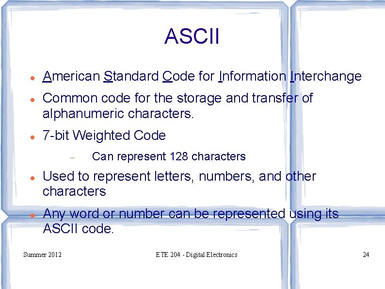 ASCII American Standard Code for Information Interchange Common code for the storage and transfer