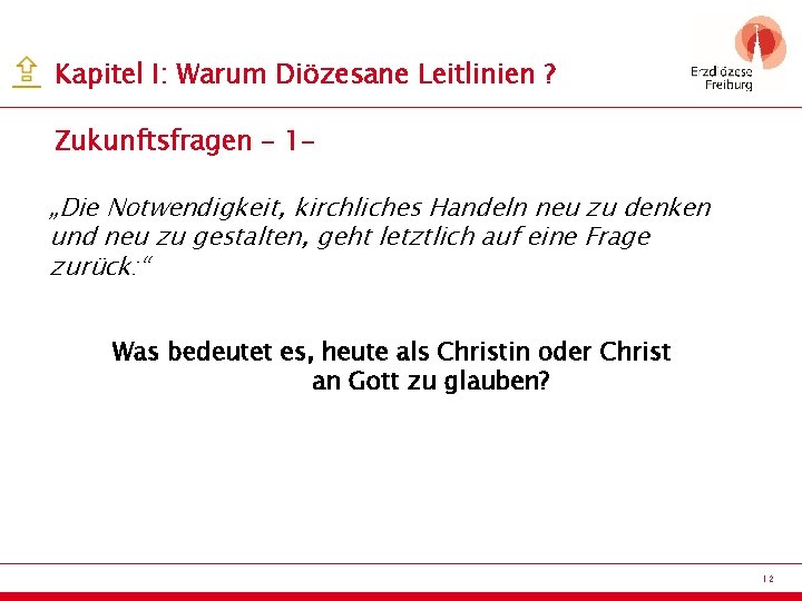 Kapitel I: Warum Diözesane Leitlinien ? Zukunftsfragen – 1„Die Notwendigkeit, kirchliches Handeln neu zu