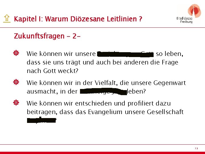 Kapitel I: Warum Diözesane Leitlinien ? Zukunftsfragen – 2 - ] Wie können wir