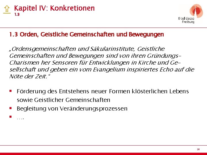  Kapitel IV: Konkretionen 1. 3 Orden, Geistliche Gemeinschaften und Bewegungen „Ordensgemeinschaften und Säkularinstitute,