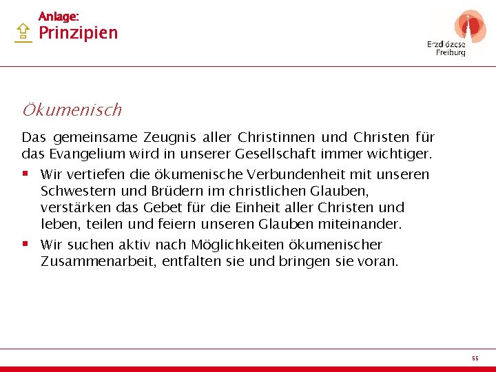 Anlage: Prinzipien Ökumenisch Das gemeinsame Zeugnis aller Christinnen und Christen für das Evangelium wird