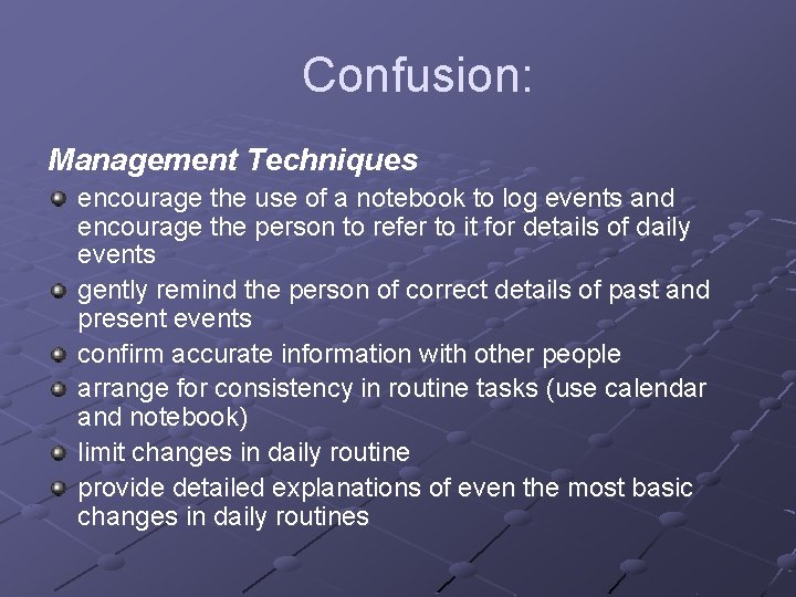 Confusion: Management Techniques encourage the use of a notebook to log events and encourage