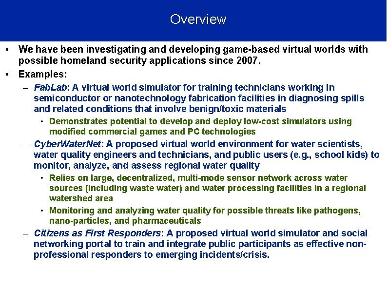 Overview • We have been investigating and developing game-based virtual worlds with possible homeland