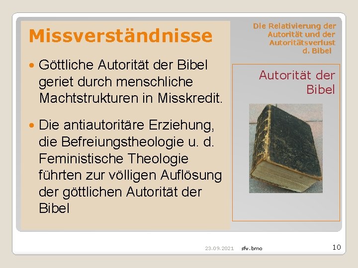 Missverständnisse Göttliche Autorität der Bibel geriet durch menschliche Machtstrukturen in Misskredit. Die antiautoritäre Erziehung,