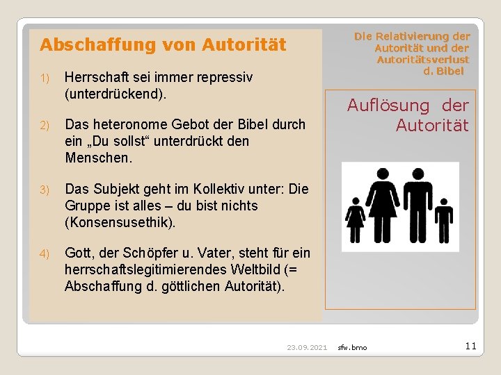 Die Relativierung der Autorität und der Autoritätsverlust d. Bibel Abschaffung von Autorität 1) Herrschaft