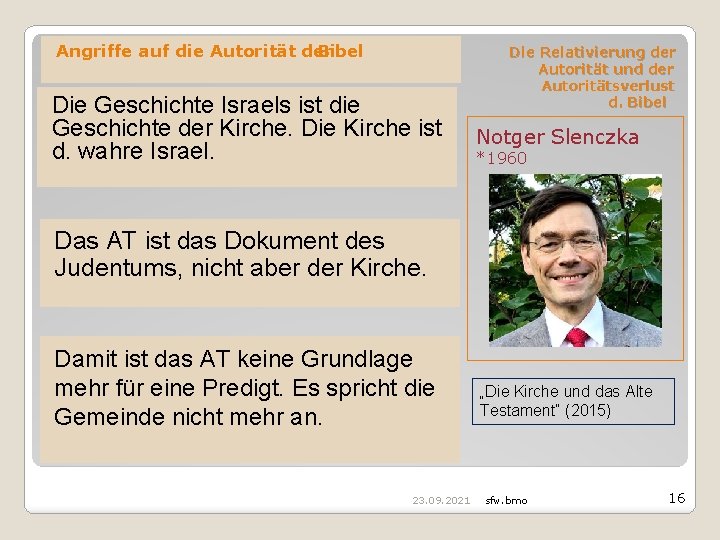 Angriffe auf die Autorität der Bibel Die Geschichte Israels ist die Geschichte der Kirche.