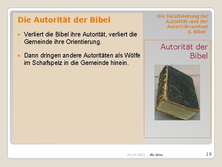 Die Autorität der Bibel Verliert die Bibel ihre Autorität, verliert die Gemeinde ihre Orientierung.