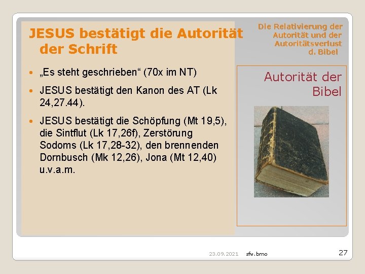 JESUS bestätigt die Autorität der Schrift „Es steht geschrieben“ (70 x im NT) JESUS