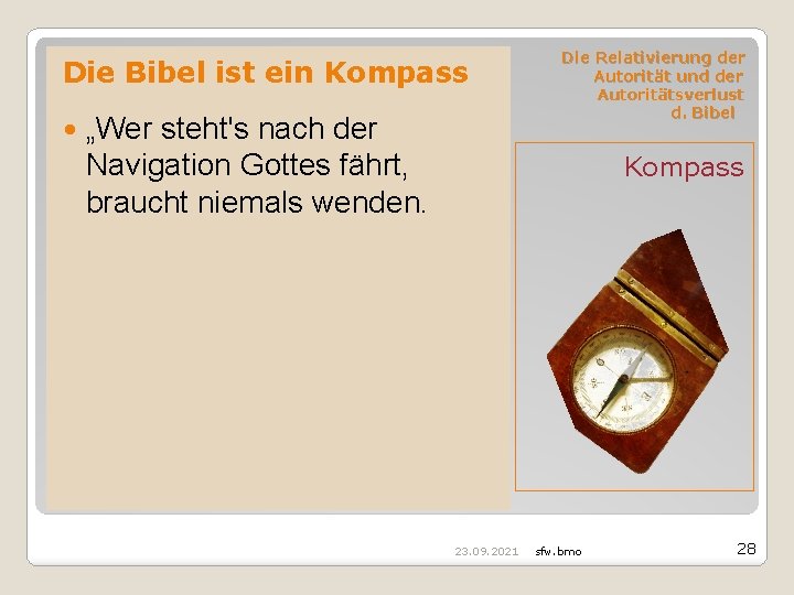 Die Bibel ist ein Kompass „Wer steht's nach der Navigation Gottes fährt, braucht niemals