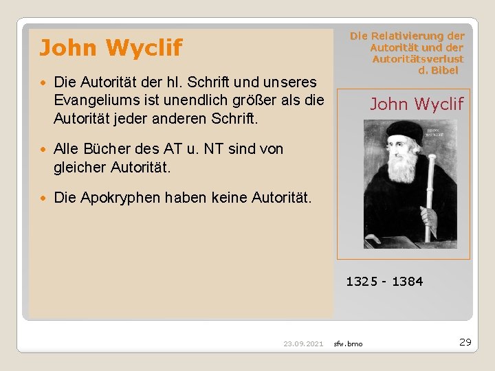 John Wyclif Die Autorität der hl. Schrift und unseres Evangeliums ist unendlich größer als